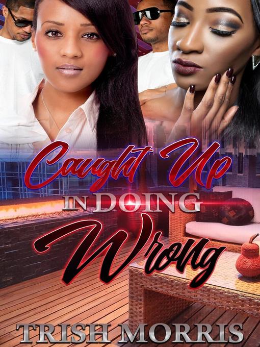 Title details for Caught Up in Doing Wrong by Trish Morris - Available